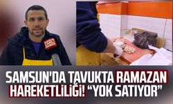 Samsun'da tavukta Ramazan hareketliliği! "Yok satıyor"
