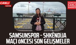 Samsunspor - Shkëndija maçı öncesi son gelişmeler