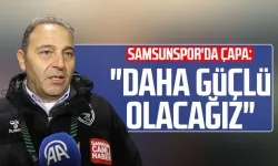 Samsunspor'da Fuat Çapa: "Daha güçlü olacağız"