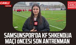 Samsunspor'da KF Shkendija maçı öncesi son antrenman