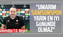 Jeton Beqiri: 'Umarım Samsunspor yarın en iyi gününde olmaz'