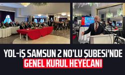 Yol-İş Samsun 2 No’lu Şubesi'nde genel kurul heyecanı