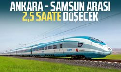 Ankara - Samsun arası 2,5 saate düşecek
