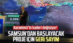 Karadeniz’in kaderi değişiyor! Samsun’dan başlayacak proje için geri sayım