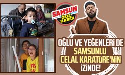 Oğlu ve yeğenleri de Samsunlu Celal Karatüre'nin izinde!