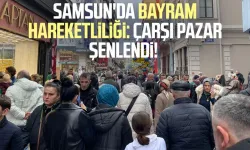 Samsun'da bayram hareketliliği: Çarşı pazar şenlendi!