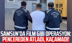 Samsun’da film gibi operasyon: Pencereden atladı, kaçamadı!