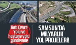 Samsun'da ulaşım altyapısı dev yatırımlarla güçleniyor