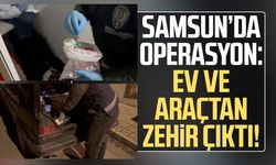 Samsun’da operasyon: Ev ve araçtan zehir çıktı!