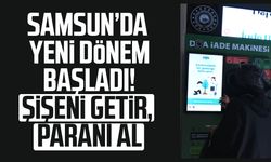 Samsun’da yeni dönem başladı! Şişeni getir, paranı al