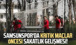 Samsunspor'da kritik maçlar öncesi sakatlık gelişmesi!