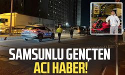 19 yaşındaki Samsunlu Pusat Çakır'dan acı haber