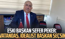 Eski Başkan Sefer Peker: Vatandaş, idealist başkan seçsin