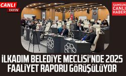 İlkadım Belediye Meclisi'nde 2025 faaliyet raporu görüşülüyor