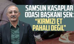 Samsun Kasaplar Odası Başkanı Şen: 'Kırmızı et pahalı değil'