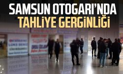 Samsun Otogarı'nda tahliye gerginliği