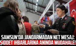 Samsun jandarmasından güven veren mesaj: 'Şiddet ihbarlarına azami hassasiyetle müdahale ediyoruz'