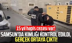 15 yıl hapis cezası bulunan firari hükümlü yakalandı