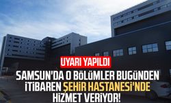 Yeni klinikler Samsun Şehir Hastanesi'nde hizmet vermeye başladı