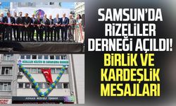 Samsun’da Rizeliler Derneği açıldı! Birlik ve kardeşlik mesajları