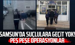 Samsun’da suçlulara geçit yok! Peş peşe operasyonlar