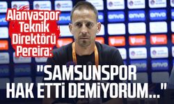 Alanyaspor Teknik Direktörü Joao Pereira: "Samsunspor hak etti demiyorum..."