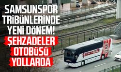 Samsunspor tribünlerinde yeni dönem! Şehzadeler otobüsü yollarda