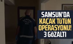 Samsun'da kaçak tütün mamülleri operasyonu