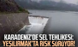 Karadeniz’de sel tehlikesi: Yeşilırmak’ta risk sürüyor!