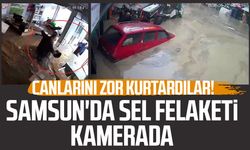Havza'daki selin dehşeti kameraya yansıdı