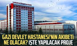 Samsun Gazi Devlet Hastanesi'nin akıbeti ne olacak?