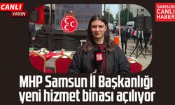 MHP Samsun İl Başkanlığı yeni hizmet binası açılıyor