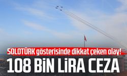 Samsun'da SOLOTÜRK gösterisinde dikkat çeken olay! 108 bin lira ceza