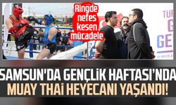 Samsun'da Gençlik Haftası’nda Muay Thai heyecanı yaşandı!