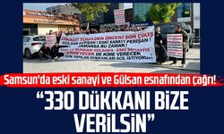 Samsun'da Gülsan ve eski sanayi esnafından çağrı! "330 dükkanı bize verin"