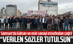 Samsun'da Gülsan ve eski sanayi esnafından çağrı! “Verilen sözler tutulsun”