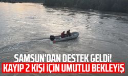 Samsun’dan destek geldi! Kayıp 2 kişi için umutlu bekleyiş