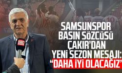 Samsunspor Basın Sözcüsü Suat Çakır’dan yeni sezon mesajı: “Daha iyi olacağız”