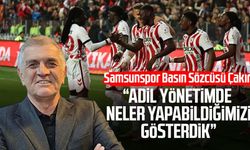 Samsunspor Basın Sözcüsü Suat Çakır: “Adil yönetimde neler yapabildiğimizi gösterdik”
