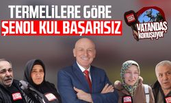 Terme'de vatandaşa göre Şenol Kul başarısız
