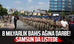 8 milyarlık bahis ağına darbe! Samsun da listede