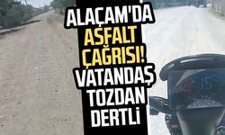 Alaçam'da asfalt çağrısı! Vatandaş tozdan dertli