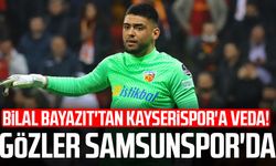 Bilal Bayazıt'tan Kayserispor'a veda! Gözler Samsunspor'da