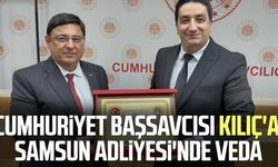 Başsavcı Kılıç ve adliyeden ayrılan yargı mensuplarına veda töreni