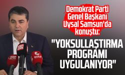 Demokrat Parti Genel Başkanı Gültekin Uysal Samsun'da politikaları eleştirdi