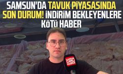 Samsun'da tavukta indirim bekleyenlere kötü haber