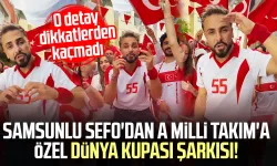Samsunlu Sefo'dan Dünya Kupası şarkısı! O detay dikkatlerden kaçmadı