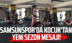 Samsunspor'da Okan Kocuk'tan yeni sezon mesajı!