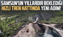 Samsun'un yıllardır beklediği hızlı tren hattında yeni adım!