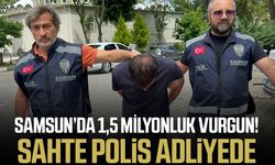 Samsun'da 1 buçuk milyonluk vurgun yapan sahte polis adliyeye sevk edildi